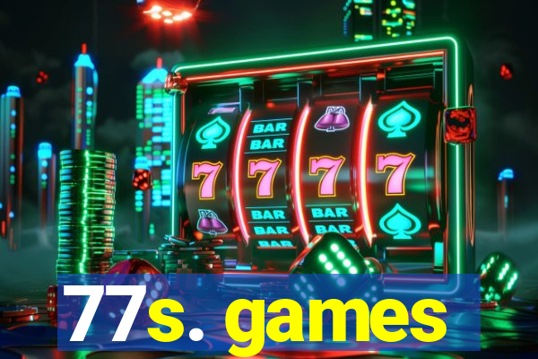 77s. games